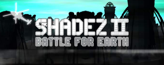 Play Shadez 2: Battle for Earth NOW!!!!
